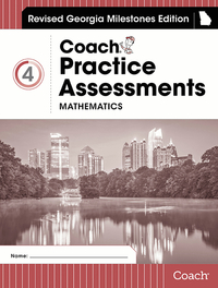 Georgia Coach Practice Assessments, Revised Milestones Edition, Math, Grade 4, Item Number 1611867