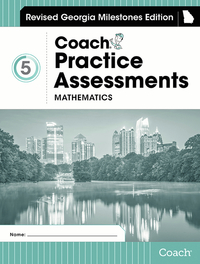 Georgia Coach Practice Assessments, Revised Milestones Edition, Math, Grade 5, Item Number 1611869