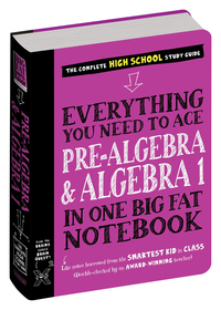Workman Publishing Everything You Need to Ace Pre-Algebra and Algebra 1 in One Big Fat Notebook, Item Number 2090048